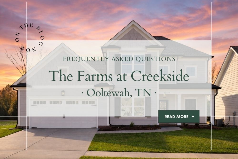 Frequently Asked Questions for The Farms at Creekside by Pratt Home Builders, new homes in Ooltewah (Apison), Tennessee